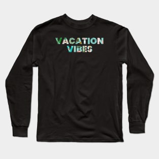 Vacation Vibes Long Sleeve T-Shirt